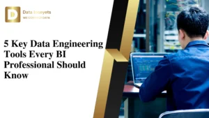 5 Key Data Engineering Tools Every BI Professional Should Know